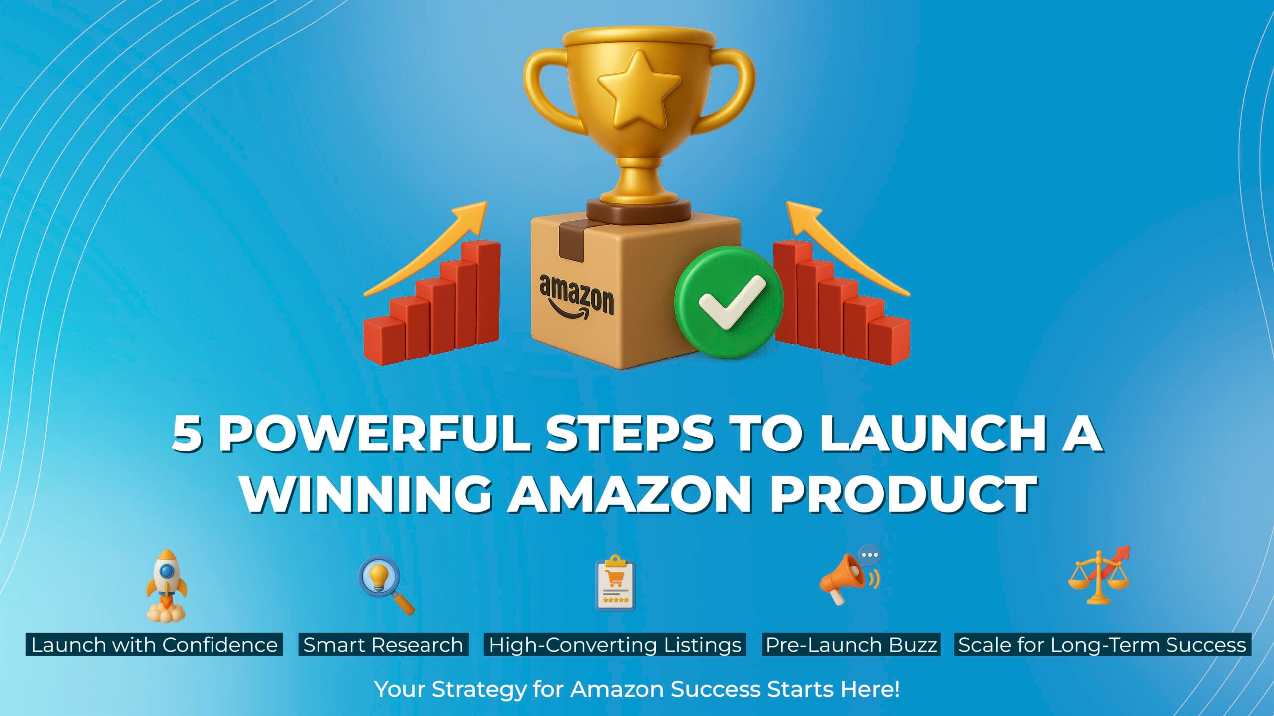 5 Powerful Steps to Launch a Winning Amazon Product