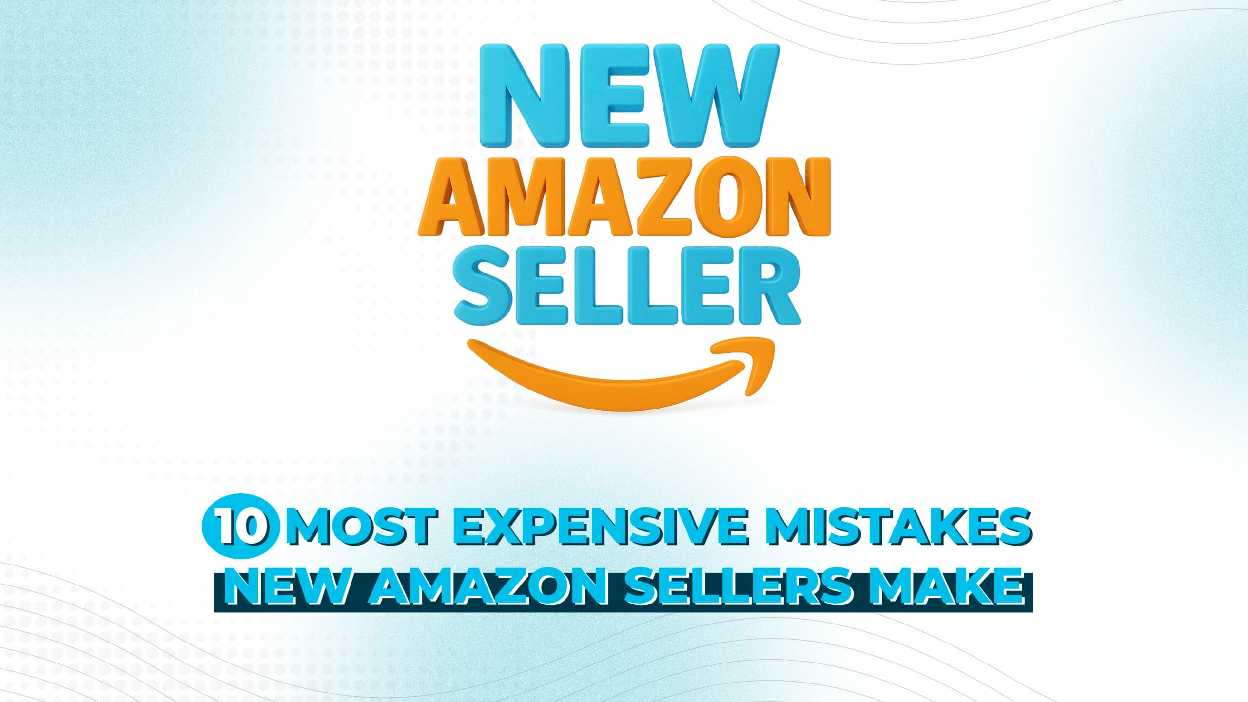 10 Most Expensive Mistakes New Amazon Sellers Make (and How to Avoid Them)