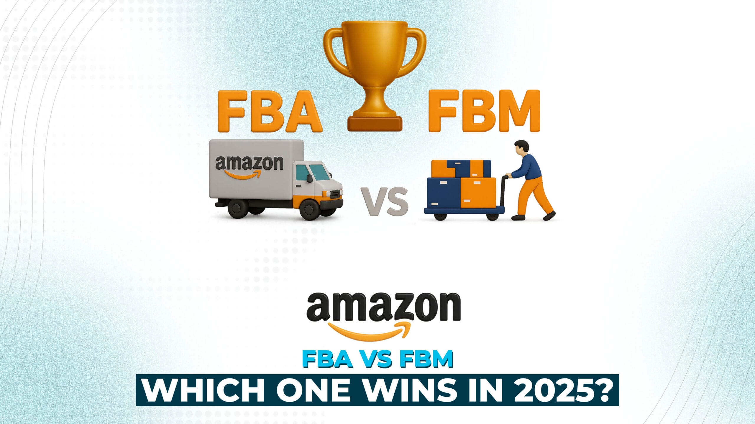 Amazon FBA vs FBM: Which Is the Best Model in 2025?